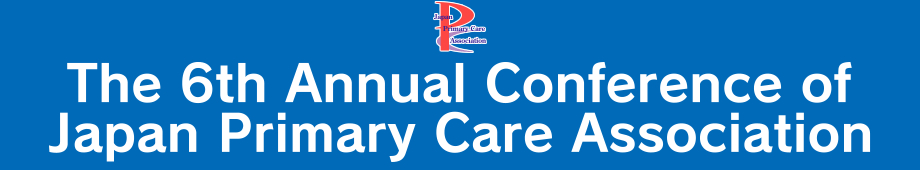 The 6th Annual Conference of Japan Primary Care Association